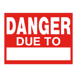 [537] Danger Due To, 4mm Coroplast, 32" x 24"